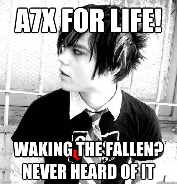 A7X FOR LIFE! Waking the Fallen? never heard of it  