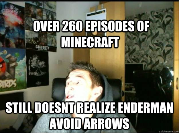  Over 260 Episodes of Minecraft  Still Doesnt Realize Enderman avoid Arrows  Syndicate