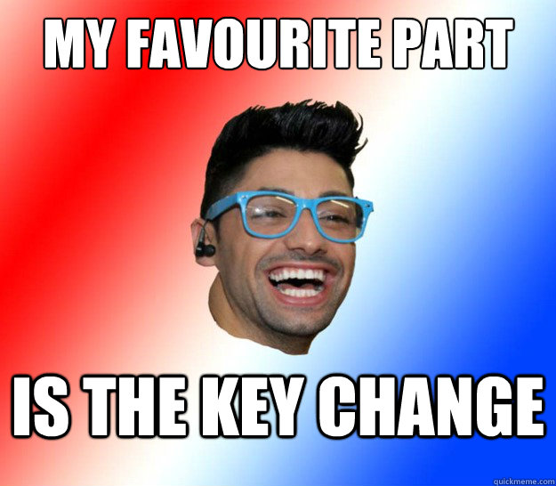 my favourite part is the key change  
