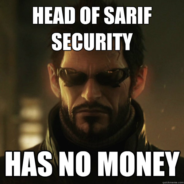 Head of Sarif security Has no money  Adam Jensen