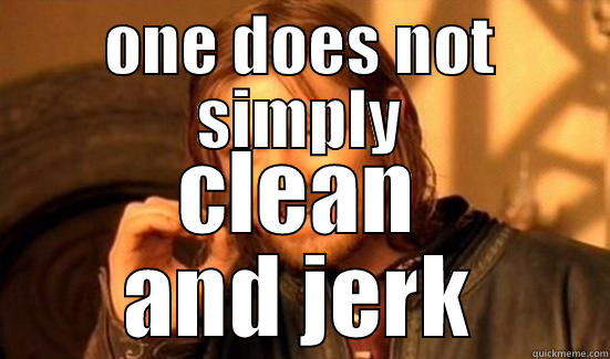 ONE DOES NOT SIMPLY CLEAN AND JERK Boromir