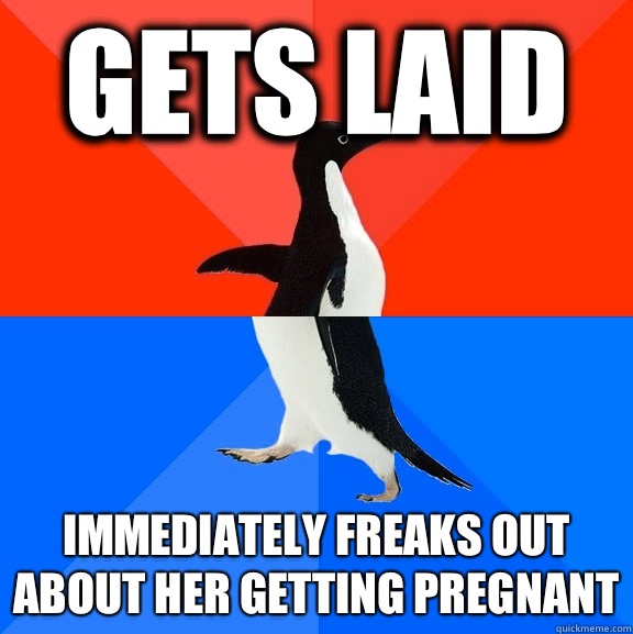 GETS LAID IMMEDIATELY FREAKS OUT ABOUT HER GETTING PREGNANT  Socially Awesome Awkward Penguin