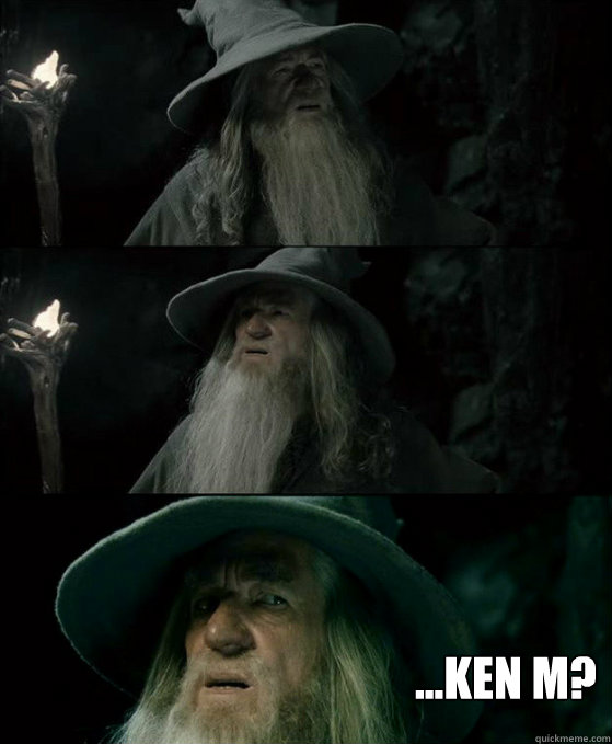  ...Ken M?  Gandalf September