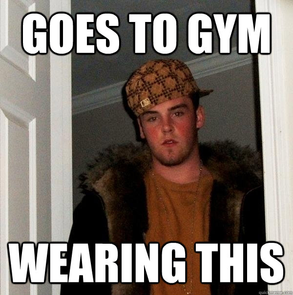 Goes to Gym Wearing This  Scumbag Steve
