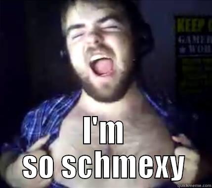  I'M SO SCHMEXY Misc