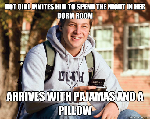 hot girl invites him to spend the night in her dorm room arrives with pajamas and a pillow  College Freshman