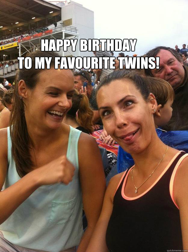 happy birthday
to my favourite twins! - happy birthday
to my favourite twins!  Misc