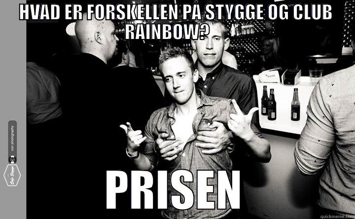 HVAD ER FORSKELLEN PÅ STYGGE OG CLUB RAINBOW?      PRISEN Misc