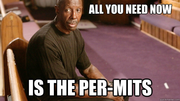                                        All you need now is the per-mits -                                         All you need now is the per-mits  Permits