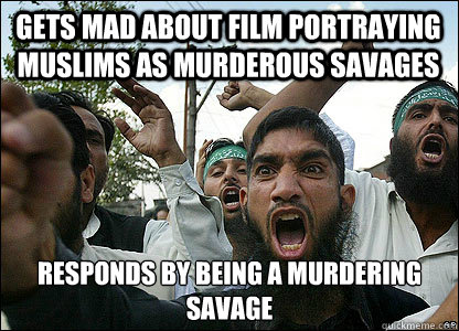 Gets mad about film portraying muslims as murderous savages responds by being a murdering savage  