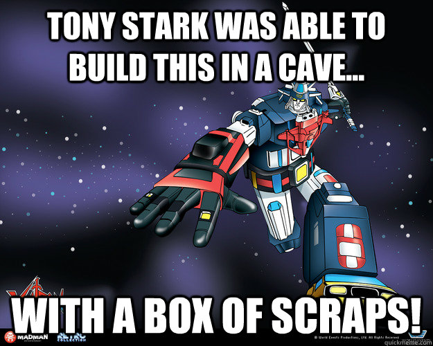 Tony Stark was able to build this in a cave... With a box of scraps! - Tony Stark was able to build this in a cave... With a box of scraps!  Misc