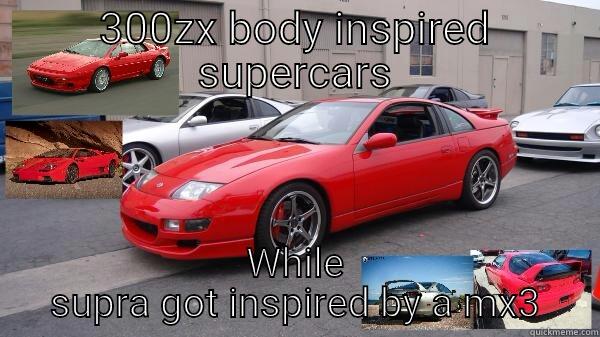 300ZX BODY INSPIRED SUPERCARS WHILE SUPRA GOT INSPIRED BY A MX3 Misc