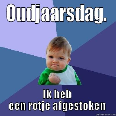 OUDJAARSDAG. IK HEB EEN ROTJE AFGESTOKEN Success Kid