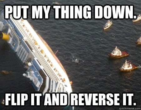 put my thing down. flip it and reverse it. - put my thing down. flip it and reverse it.  italina cruise ship