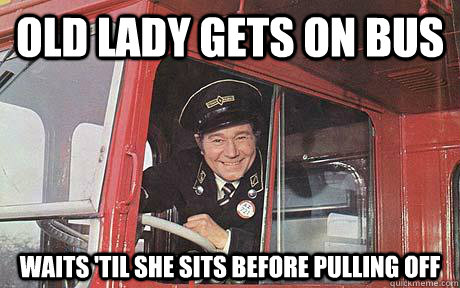 old lady gets on bus Waits 'til she sits before pulling off - old lady gets on bus Waits 'til she sits before pulling off  Good Guy Bus Driver