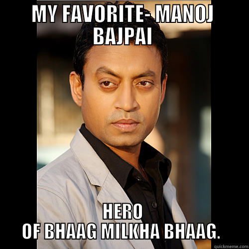 MY FAVORITE- MANOJ BAJPAI HERO OF BHAAG MILKHA BHAAG.  Misc