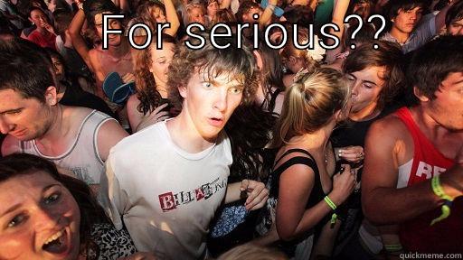         FOR SERIOUS??        Sudden Clarity Clarence