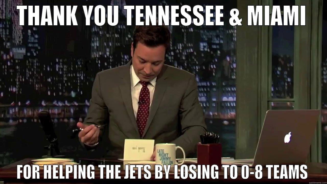 THANK YOU TENNESSEE & MIAMI FOR HELPING THE JETS BY LOSING TO 0-8 TEAMS Misc