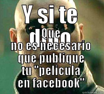 Y SI TE DIGO QUE NO ES NECESARIO QUE PUBLIQUE TU 