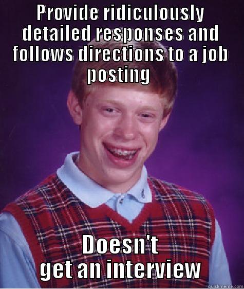 PROVIDE RIDICULOUSLY DETAILED RESPONSES AND FOLLOWS DIRECTIONS TO A JOB POSTING  DOESN'T GET AN INTERVIEW Bad Luck Brian
