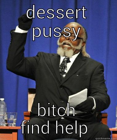 DESSERT PUSSY BITCH FIND HELP  Jimmy McMillan