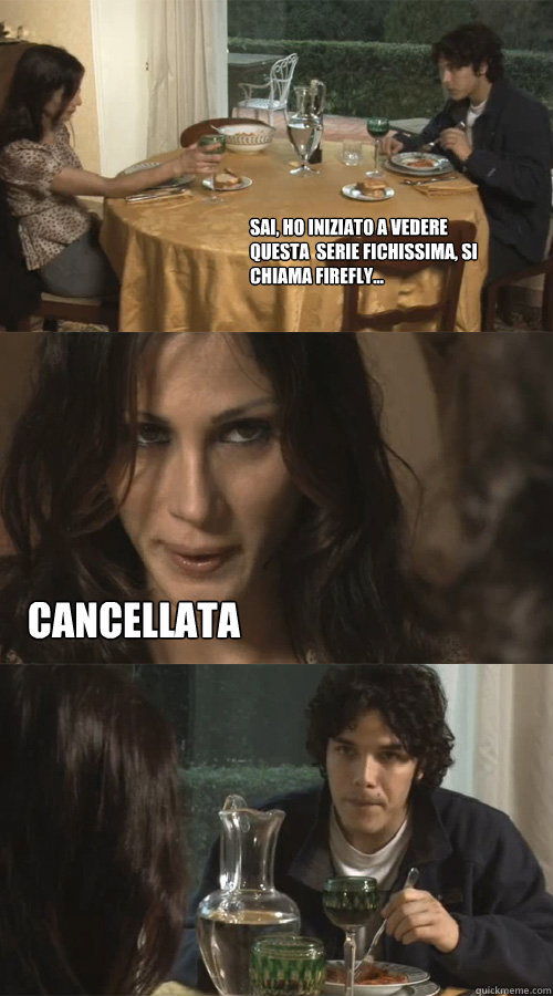 Sai, ho iniziato a vedere questa  serie fichissima, si chiama firefly... CANCELLATA - Sai, ho iniziato a vedere questa  serie fichissima, si chiama firefly... CANCELLATA  Ravioli