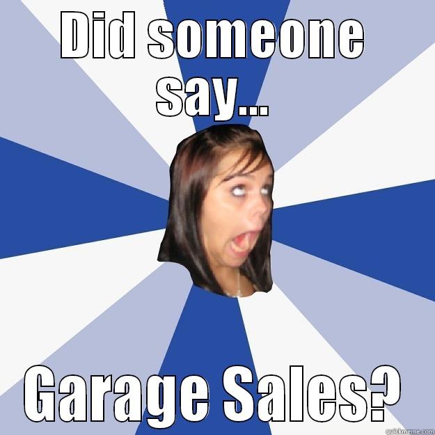 DID SOMEONE SAY... GARAGE SALES? Annoying Facebook Girl