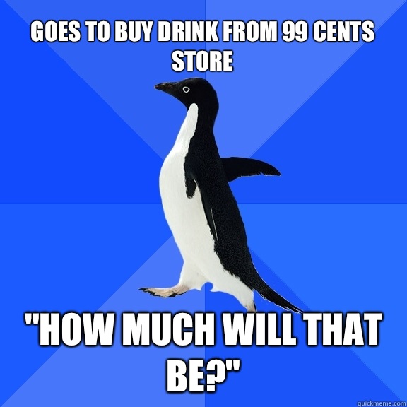 Goes to buy drink from 99 cents store 
