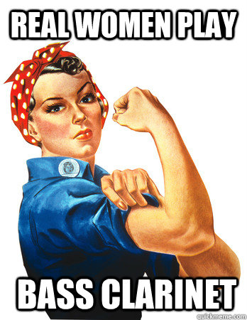 Real women play  bass clarinet  Rosie the Riveter