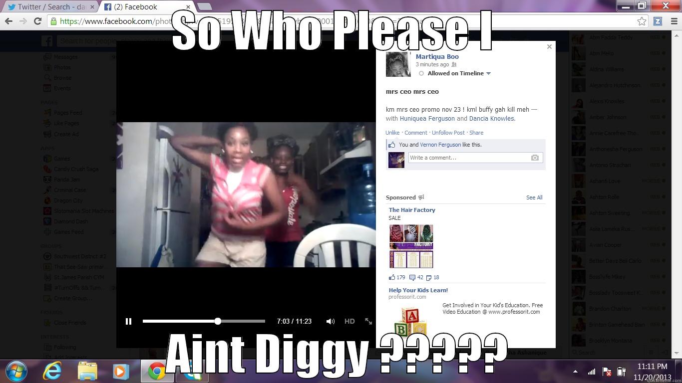 SO WHO PLEASE I  AINT DIGGY ????? Misc
