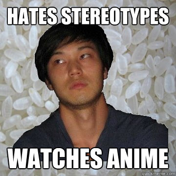 hates stereotypes watches anime  - hates stereotypes watches anime   Angry Asian