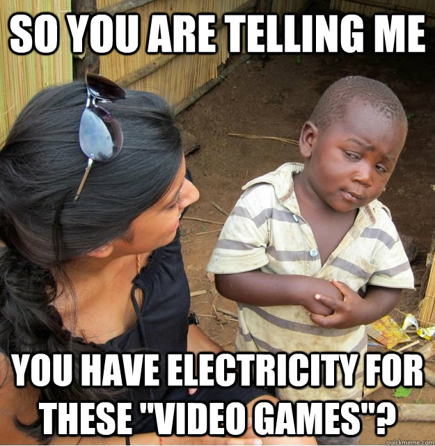 So you are telling me you have electricity for these 