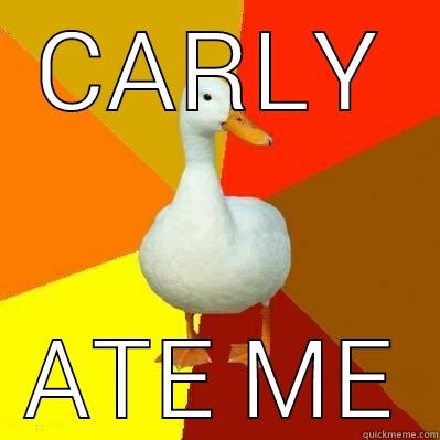 CARLY ATE ME Tech Impaired Duck