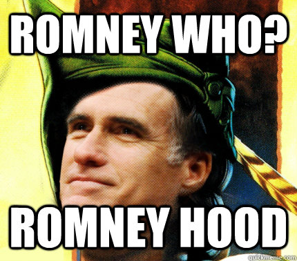 Romney Who? Romney Hood  