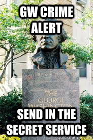 GW Crime alert Send in the Secret Service  Ironic GWU