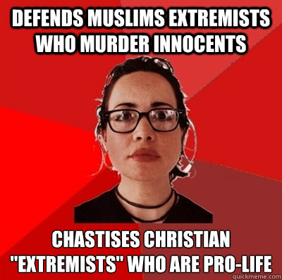 Defends Muslims extremists who murder innocents Chastises Christian 