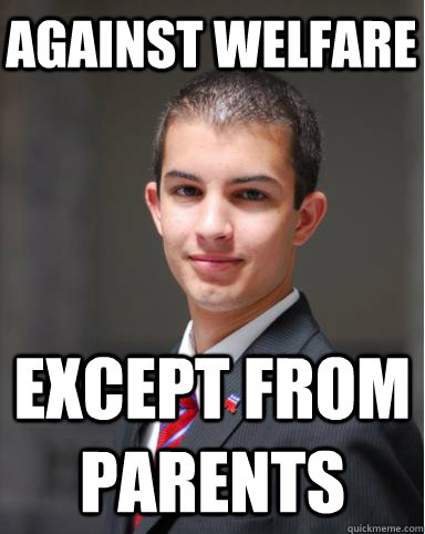 against welfare except from parents - against welfare except from parents  College Conservative