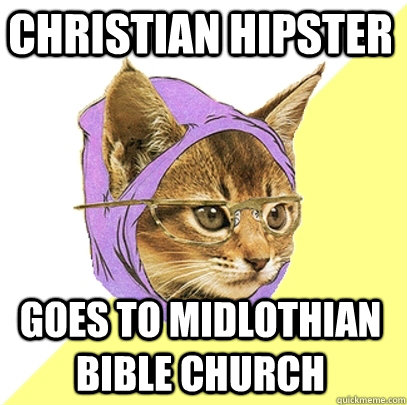 Christian hipster Goes to midlothian bible church  Hipster Kitty