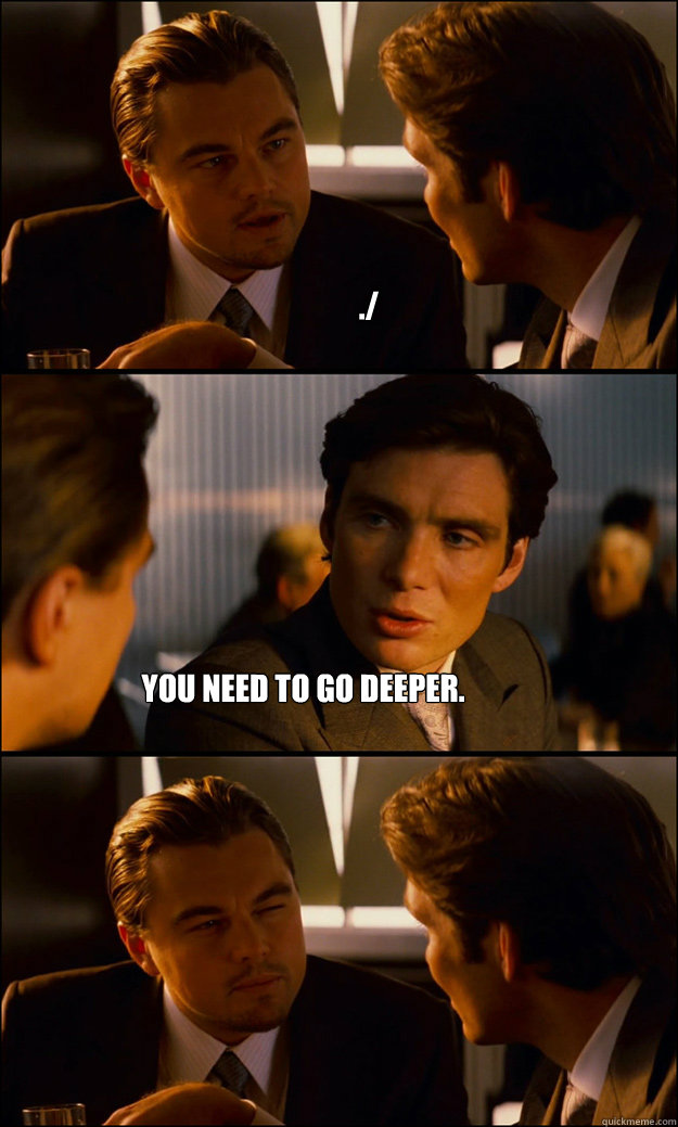 ./ you need to go deeper.  Inception