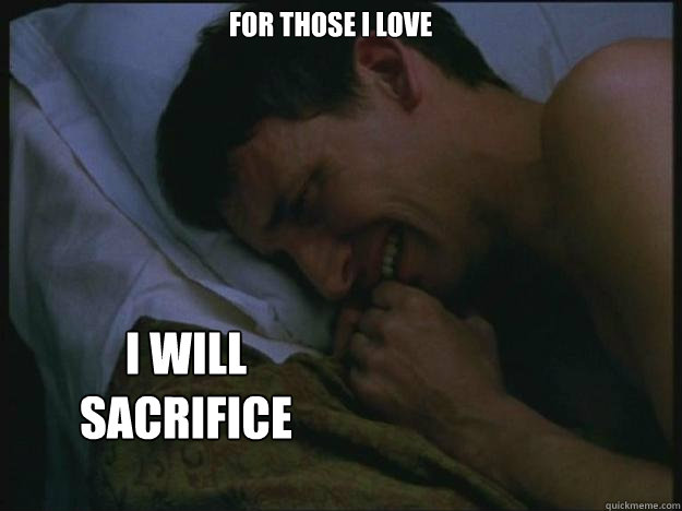 For those I love I will sacrifice - For those I love I will sacrifice  Crying Guy
