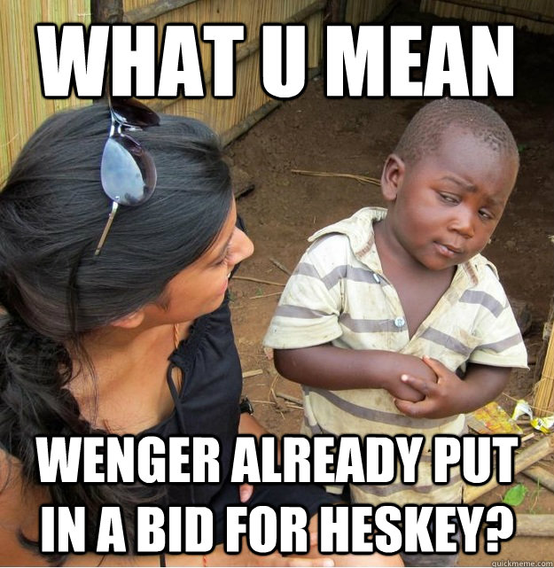 What u mean wenger already put in a bid for heskey?  Skeptical Third World Kid