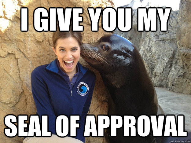 I give you my seal of approval  Crazy Secret