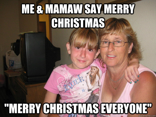 Me & Mamaw say Merry Christmas 