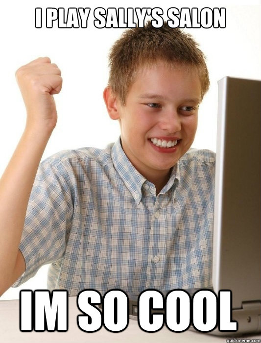 I play sally's salon  im so cool   First Day on the Internet Kid