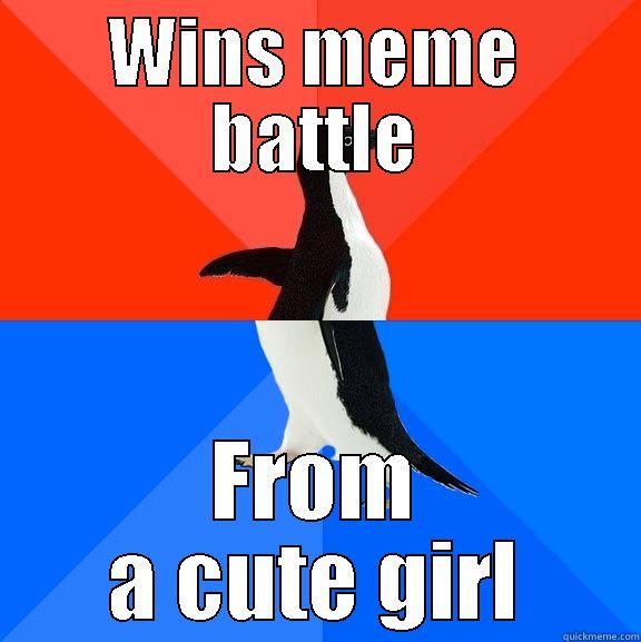 WINS MEME BATTLE FROM A CUTE GIRL Socially Awesome Awkward Penguin