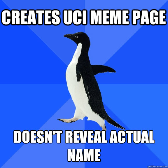 Creates uci meme page doesn't reveal actual name  Socially Awkward Penguin