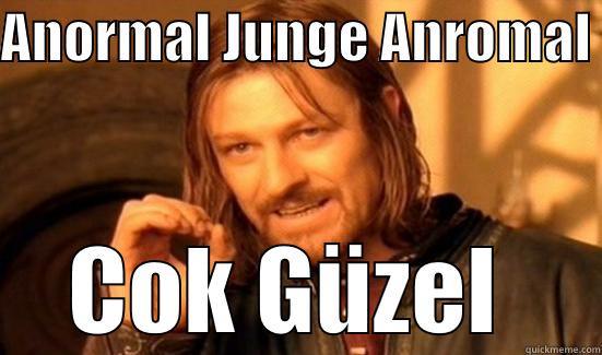 ANORMAL JUNGE ANROMAL  COK GÜZEL  Boromir