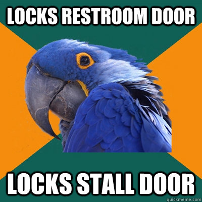 locks restroom door locks stall door  Paranoid Parrot