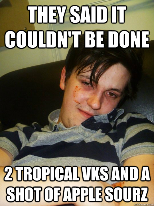 they said it couldn't be done 2 tropical vks and a shot of apple sourz - they said it couldn't be done 2 tropical vks and a shot of apple sourz  Misc