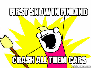 FIRST SNOW IN FINLAND CRASH ALL THEM CARS  All The Things
